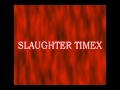 SLAUGHTER TIMEX Vs KiiD x Pito