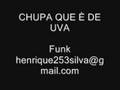 Chupa q é de uva Funk