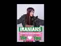 Iranians we Love YOU
