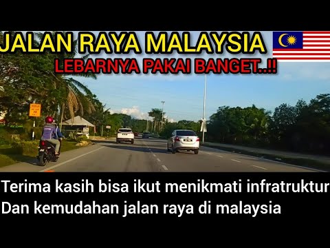 LEBARNYA JALAN RAYA MALAYSIA DAH KAYAK JALAN TOL AJA