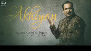 Akhiyan (Full Audio Song)  Rahat Fateh Ali Khan  P