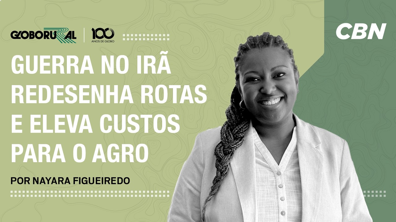Guerra no Irã redesenha rotas e eleva custos para o agro | Globo Rural