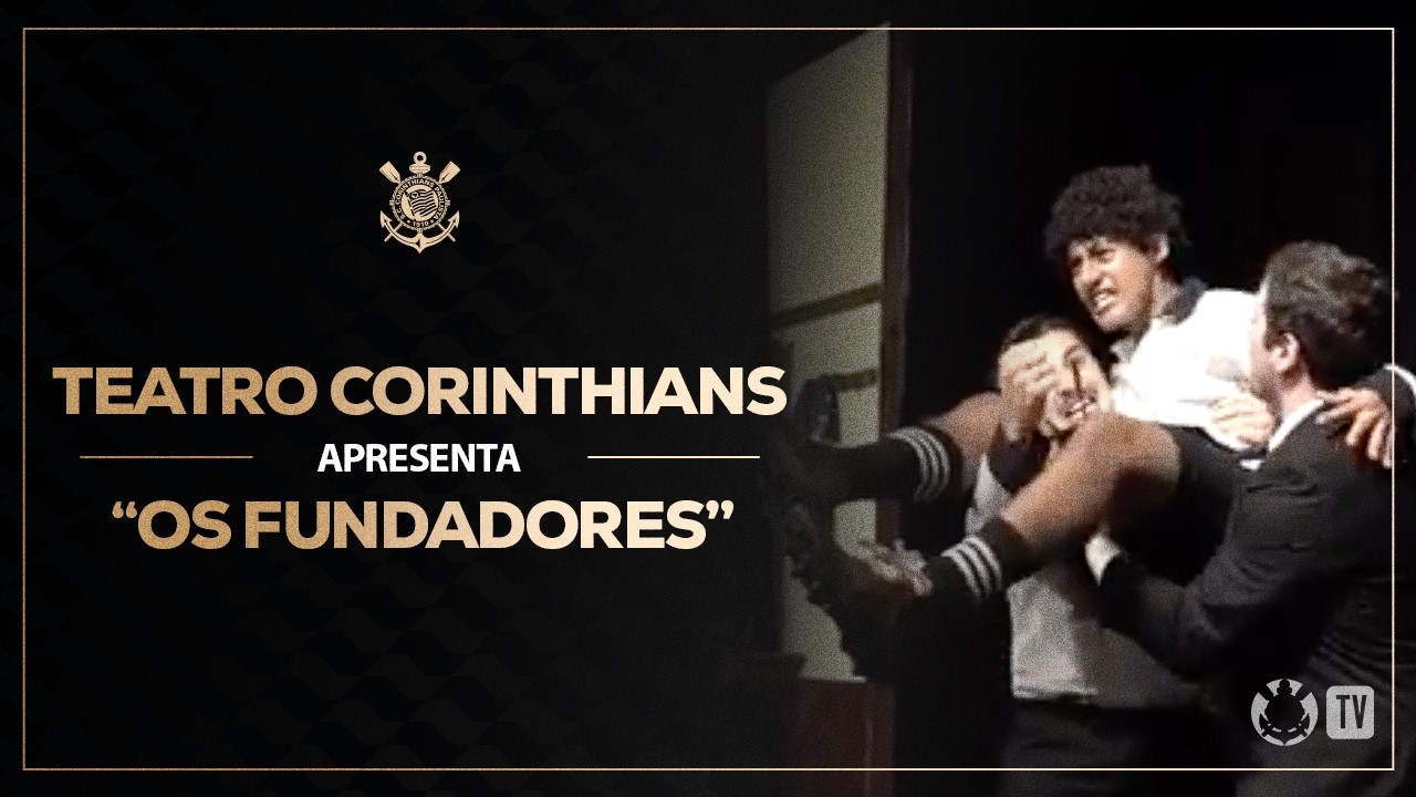 TEATRO CORINTHIANS APRESENTA "OS FUNDADORES - A ORIGEM DO TIME DO POVO"
