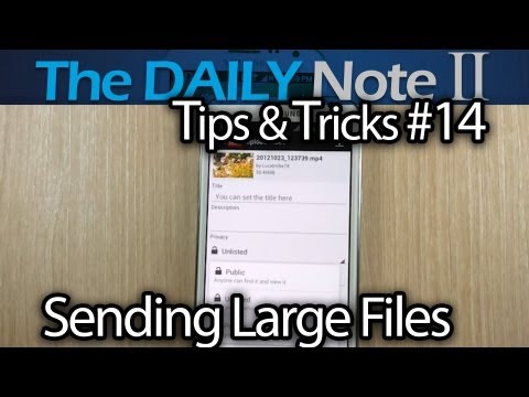 Samsung Galaxy Note 2 Tips & Tricks (Episode 14: How to send large video files from a smartphone)