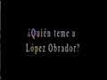 ¿Quién teme a López Obrador? (Abril de 2000) 1/2