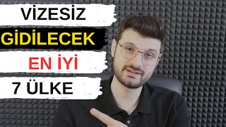 Vizesiz Gidilecek EN İYİ 7 ÜLKE ? Yurt Dışın