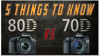 Canon 80D vs 70D Review Tutorial | 5 Things to Know | 70D vs 80D