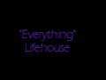 Everything lyics- Lifehouse