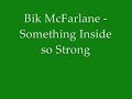 Bik McFarlane - Something Inside so Strong