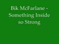 Bik McFarlane - Something Inside so Strong