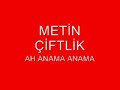 MET?N Ç?FTL?K AH ANAMA ANAMA MET?N Ç?FTL?K AH ANAMA ANAMA