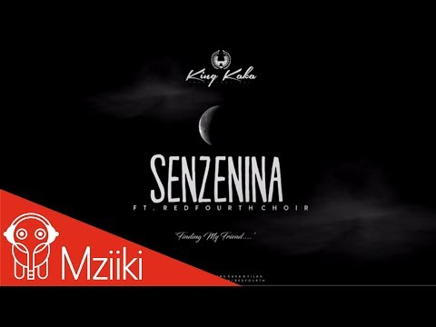 King Kaka - Senzenina ft RedFourth Choir (Official Audio)