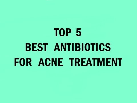 Top 5 Oral Antibiotics for Acne Treatment. Are they safe and effective ?