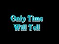 only time will tell.mpg