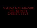 !!LA VAGINA MAS GRANDE DEL MUNDO!! 2013
