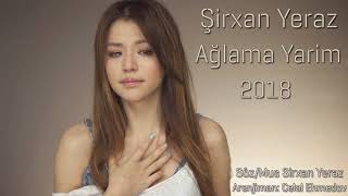 Sirxan Yeraz - Aglama Yarim 2018 (Official Audio)