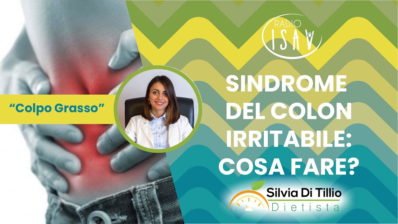 RADIO ISAV | Colpo Grasso - Dietista Silvia Di Tillio | SINDROME DEL COLON IRRITABILE: COSA FARE?