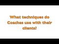 What are some different coaching techniques?