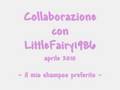 Collaborazione con LittleFairy1986 - Il mio preferito: shampoo