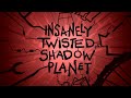 Insanely Twisted Shadow Planet