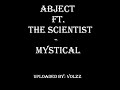 Abject Ft. The Scientist - Mystical