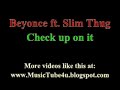 Beyonce ft Slim Thug - Check up on it