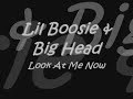 Lil Boosie & Big Head : Look At Me Now
