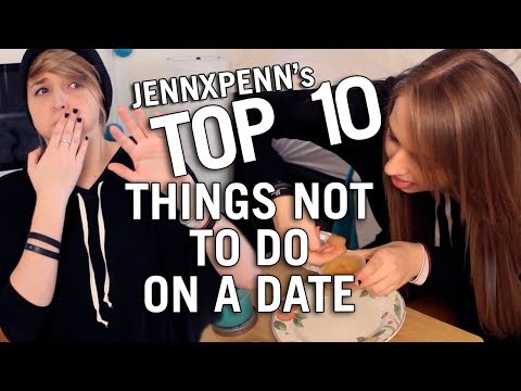 Jennxpenn's Top 10 Things Not To Do on a Date