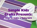 Easy Arts and Crafts: How to make a flying bird