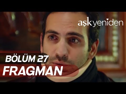 Aşk Yeniden 27. bölüm fragmanı                                                                                                                                                                                                                            