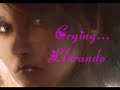 llorando  crying 