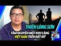 THIÊN LONG SƠN: Đa triệu phú gốc Việt và tâm nguyện xây dựng làng VN trên núi Mỹ