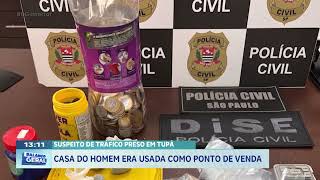 Suspeito de tráfico preso em Tupã: casa do homem era usada como ponto de venda