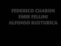 Fellini, Kustirica and Cuaron