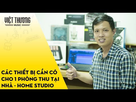 Các thiết bị cần có cho 1 phòng thu âm tại nhà - Home Studio