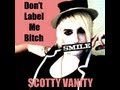 ‪Don't Label Me Bitch - Scotty Vanity‬‏ - YouTube