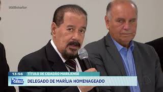 Título de cidadão Mariliense: delegado de Marília homenageado