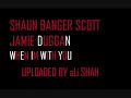 Shaun banger scott + Jamie Duggan - When im with you Shaun banger scott + Jamie Duggan - When im with you