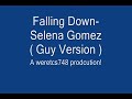 Falling down- Selena Gomez ( Guy version )+ Lyrics