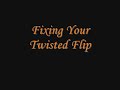 How to Twisted Flip