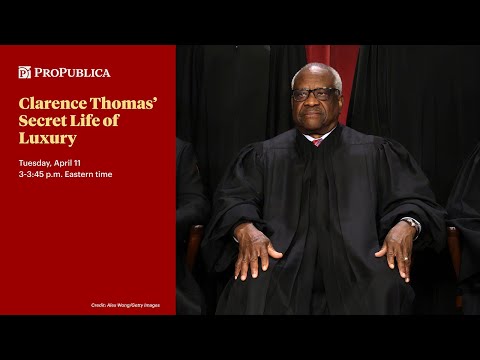 Pro Publica: Clarence Thomas’ Secret Life of Luxury | The Inquiring Mind