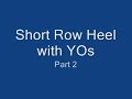 Short Row Heel with YOs, Part 2
