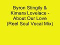 Byron Stingily&Kimara Lovelace - About Our Love (Reel Soul)