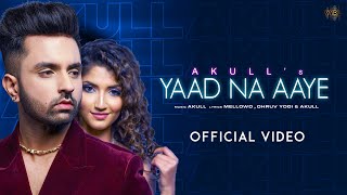 Akull - Yaad Na Aaye (Official Video)  Angel Rai  
