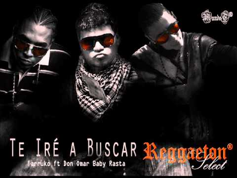 Te Iré A Buscar-Farruko Ft. Don Omar Baby Rasta