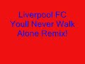 Liverpool Youll Never Walk Alone