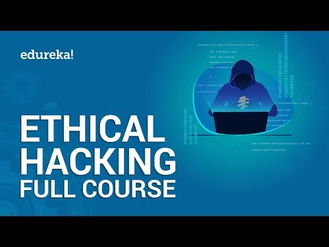Complete Ethical Hacking Course | Ethical Hacking Training for Beginners | Edureka