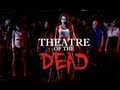 Theatre of the Dead (2013) Trailer #1 OFFICIAL Independent ZOMBIE Film Theatre of the Dead (2013) Trailer #1 OFFICIAL Independent ZOMBIE Film