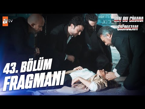 Ben Bu Cihana Sığmazam 43. Bölüm Fragmanı                                                                                                                                                                                                                 