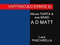 VAFANCULO DANCE Band \"A-D-MATT\" VAFANCULO DANCE Band \"A-D-MATT\"